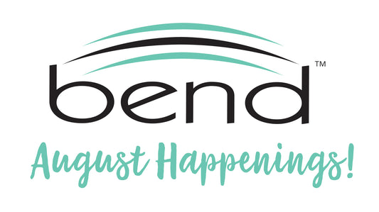 Bend Don't Break! August Happenings!