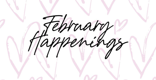 February Happenings