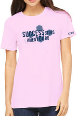 945 - "Success Stops When You Do" ADULT Unisex Short Sleeve Tee (2 Colors Available)