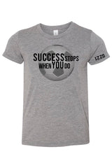 947 - "Success Stops When You Do" KIDS Short Sleeve Tee (2 Colors Available)